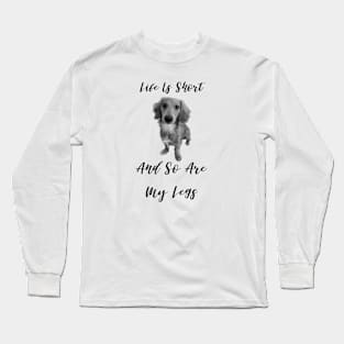 Life Is Short And So Are My Legs Long Sleeve T-Shirt